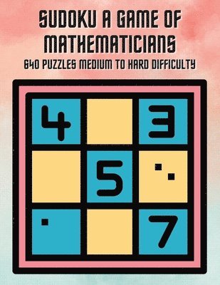 Kelly Johnson - Sudoku A Game of Mathematicians 640 Puzzles Medium to Hard Difficulty, Häftad