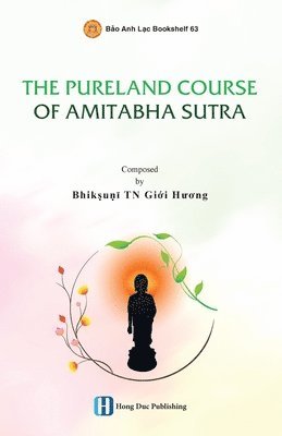 Giới Hương Bhikkhunī, Gi&#7899;i H&#432;&#417; Bhikkhun&#299;, Gi¿i Huong Bhikkhuni, Gi¿i H¿¿ng Bhikkhun¿ - Pureland Course of Amitabha Sutra, Häftad