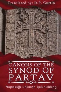 bokomslag The Canons of the Synod of Partav