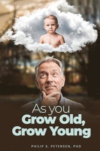 bokomslag As You Grow Old, Grow Young