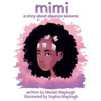 bokomslag Mimi: A Story About Absence Seizures: A Story About Absence Seizures