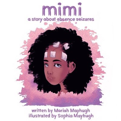 Mimi: A Story About Absence Seizures: A Story About Absence Seizures 1