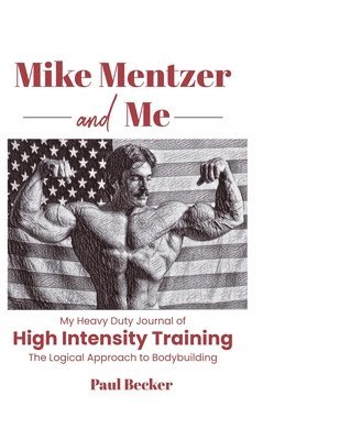Paul Becker - Mike Mentzer and Me, Häftad