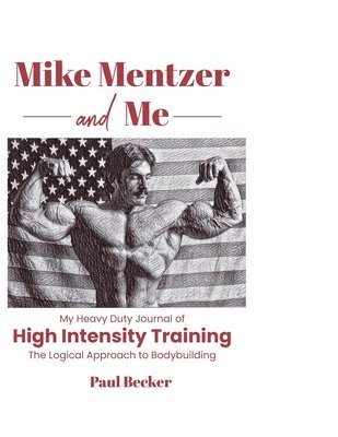 Mike Mentzer and Me 1