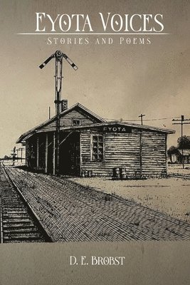D E Brobst, D. E. Brobst - Eyota Voices, Häftad