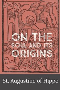 bokomslag On the Soul and its Origins