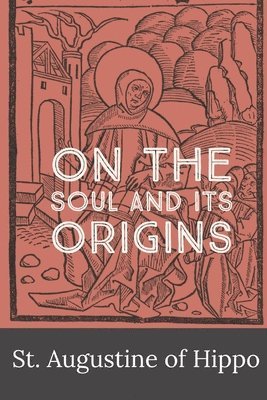 On the Soul and its Origins 1