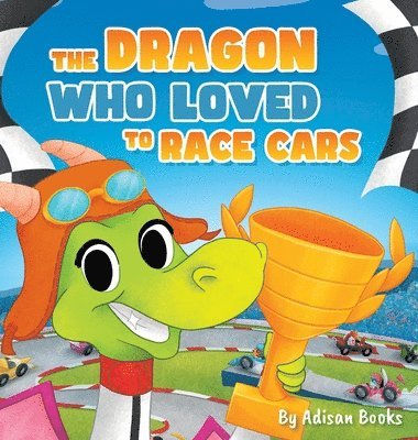 bokomslag The Dragon Who Loved To Race Cars