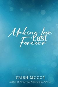 bokomslag Making Love Last Forever