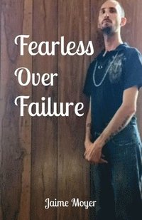 bokomslag Fearless Over Failure