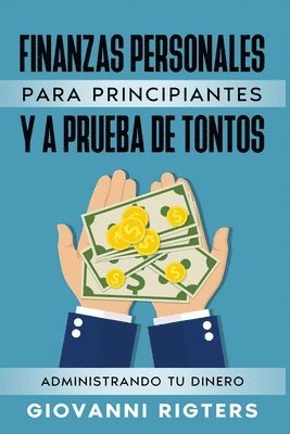 Finanzas Personales Para Principiantes Y a Prueba de Tontos 1