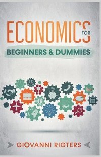 bokomslag Economics for Beginners & Dummies