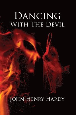 John Henry Hardy - Dancing With The Devil, Häftad