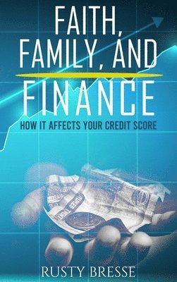 Rusty Bresse - Faith, Family And Finance, Inbunden