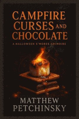Matthew Petchinsky - Campfire Curses and Chocolate, Häftad