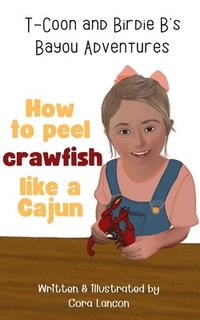 bokomslag How to peel crawfish like a Cajun