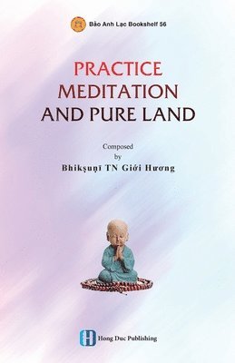 Giới Hương Bhikkhunī, Gi&#7899;i H&#432;&#417; Bhikkhun&#299;, Gi¿i Huong Bhikkhuni, Gi¿i H¿¿ng Bhikkhun¿ - Practice Meditation and Pure Land, Häftad