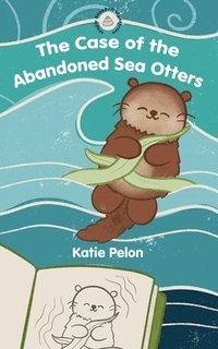 bokomslag The Case of the Abandoned Sea Otters