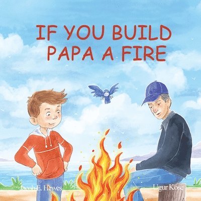 Jacob Hewes - If You Build Papa A Fire, Häftad