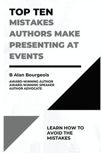 bokomslag Top Ten Mistakes Authors Make Presenting at Events