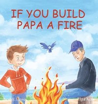 bokomslag If You Build Papa A Fire