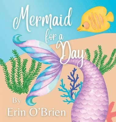 Erin O'Brien - Mermaid for a Day, Inbunden