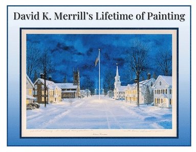 bokomslag David K. Merrill's Lifetime of Painting