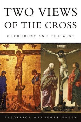 Frederica Mathewes-Green, Frederica, Mathewes-Green - Two Views of the Cross, Häftad