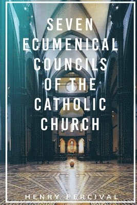 bokomslag Seven Ecumenical Councils of the Catholic Church