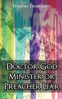 bokomslag Doctor God Minister or Preacher Liar