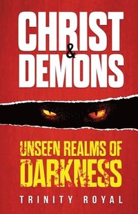 bokomslag Christ & Demons. Unseen Realms of Darkness