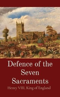 bokomslag Defence of the Seven Sacraments