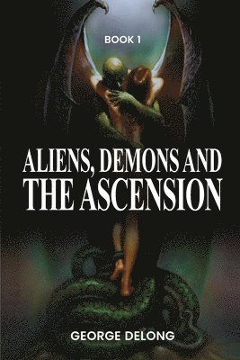 bokomslag Aliens, Demons, & The Ascension