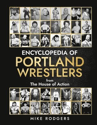 Encyclopedia Of Portland Wrestlers 1