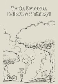 bokomslag Trees, Dreams, Balloons & Things!