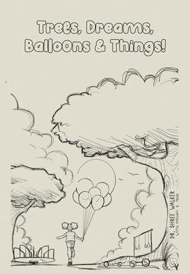 Trees, Dreams, Balloons & Things! 1