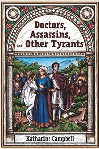 bokomslag Doctors, Assassins, and Other Tyrants