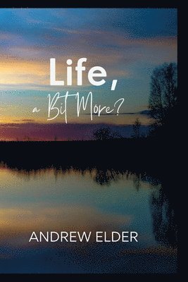 Andrew Elder - Life, a Bit More?, Häftad