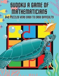 bokomslag Sudoku A Game of Mathematicians 640 Puzzles Very Easy to Easy Difficulty