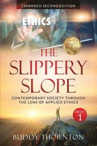 bokomslag The Slippery Slope: Contemporary Society Through The Lens of Applied Ethics