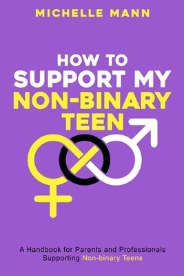 Michelle Mann - How To Support My Non-Binary Teen, Häftad