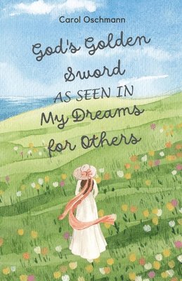 bokomslag God's Golden Sword as seen in My Dreams For Others: Non-fiction - The Purpose of Dreams