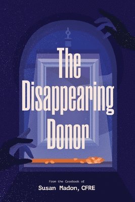 Susan Madon Cfre, Susan Madon CFRE - Disappearing Donor, Häftad