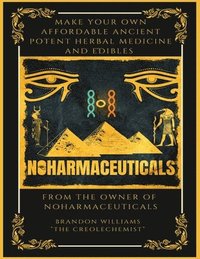 bokomslag Make Your Own Affordable Ancient Potent Herbal Medicine And Edibles