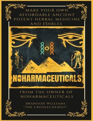 Brandon Williams - Make Your Own Affordable Ancient Potent Herbal Medicine And Edibles, Häftad