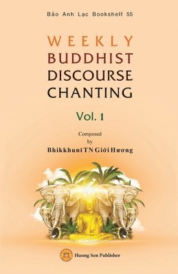 WEEKLY BUDDHIST DISCOURSE CHANTING - Vol. 1 1