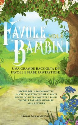 Favole per Bambini Una grande raccolta di favole e fiabe fantastiche. (Vol.8) 1