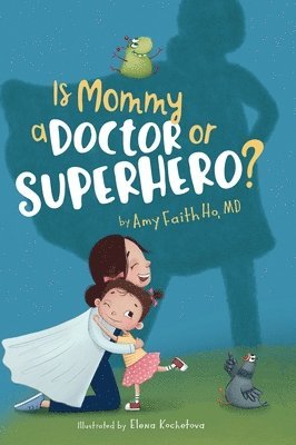 Is Mommy a Doctor or Superhero? 1