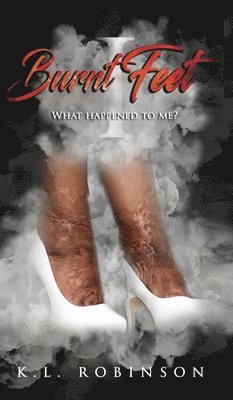 K L Robinson, K. L. Robinson, K.L. Robinson - Burnt Feet, Inbunden