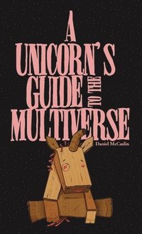 bokomslag A Unicorn's Guide to the Multiverse